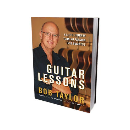 Taylor Guitar Lessons: A Life's Journey Turning Passion into Business, Hardcover